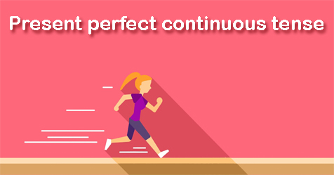 หลักการใช้ Present perfect continuous tense ฉบับเข้าใจง่าย